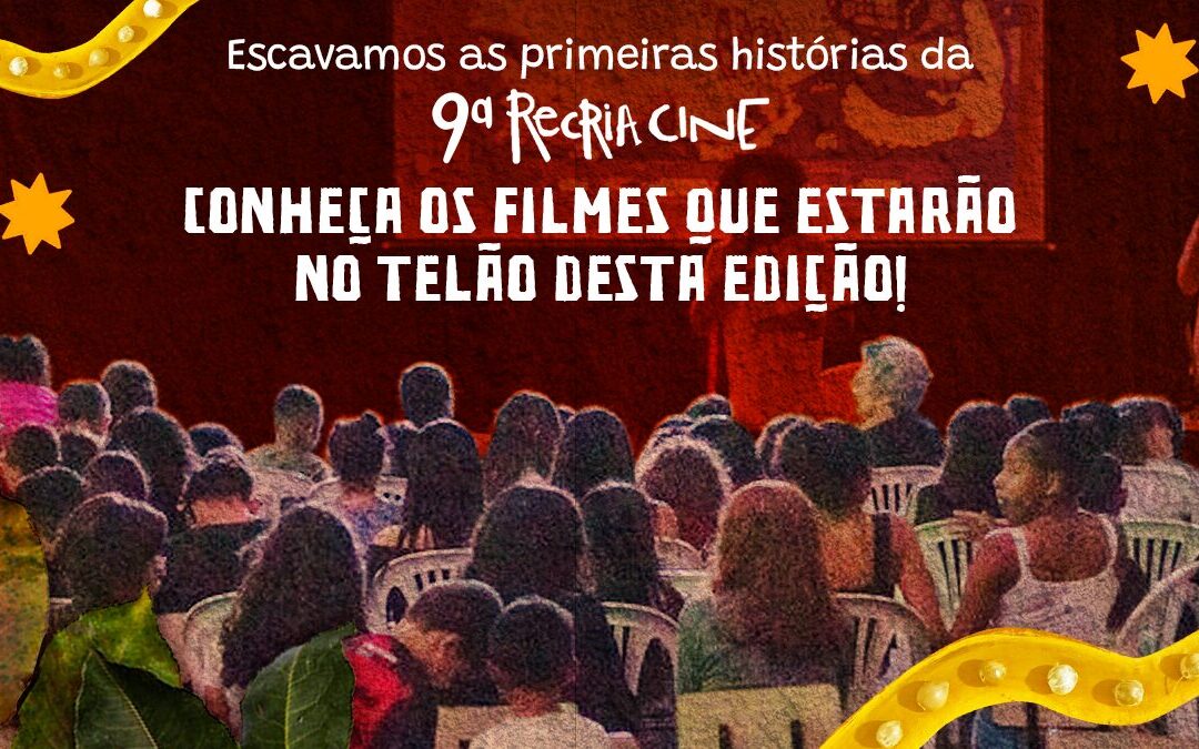 Escavamos as primeiras histórias da 9ª Recria Cine! Conheça os filmes que estarão no telão desta edição!