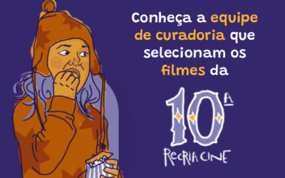 Conheça a curadoria da 10ª Recria Cine